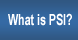 What is PSI?