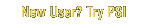 New User? Try PSI