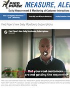 Press Release: PIED PIPER LAUNCHES NEW ERA OF CONTINUOUS RETAILER PERFORMANCE MONITORING AND PROACTIVE ALERTS Daily or weekly independent measurement identifies unanswered customer calls, ignored online leads and failed follow-up, and alerts local management when action is needed.