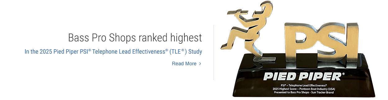 Bass Pro Shops ranked highest in the 2025 Pied Piper PSI(R) Telephone Lead Effectiveness (TLE)(R) Study. Read More.