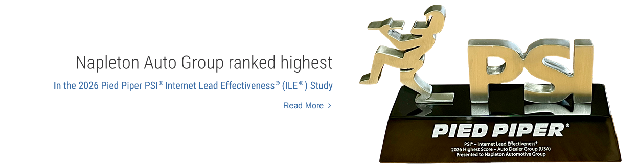 Napleton Auto Group ranked highest in the 2026 Pied Piper PSI(R) Internet Lead Effectiveness (ILE)(R) Study. Read More.